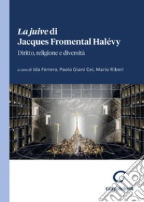 La juive di Jacques Fromental Halévy - e-Book: Diritto, religione e diversità. E-book. Formato PDF ebook di Paolo Giani Cei