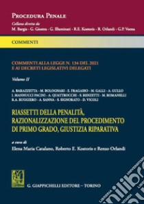 Commenti alla Legge N.134 del 2021 e ai decreti legislativi delegati - e-Book: Vol. II. Riassetti della penalità, razionalizzazione del procedimento di primo grado, giustizia riparativa. E-book. Formato PDF ebook di Emanuele Fragasso