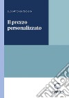 Il prezzo personalizzato - e-Book. E-book. Formato PDF ebook