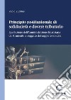 Principio costituzionale di solidarietà e dovere tributario - e-Book: L'evoluzione dell'Amministrazione finanziaria da strumento a soggetto del rapporto solidale. E-book. Formato PDF ebook di Paolo Zuddas