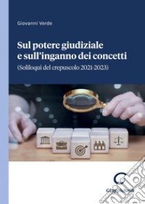 Sul potere giudiziale e sull’inganno dei concetti - e-Book: (Soliloqui del crepuscolo 2021-2023). E-book. Formato PDF ebook di Giovanni Verde