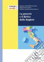 La povertà e il diritto delle Regioni - e-Book: Rapporto 2023 dell'Osservatorio Diritto & Innovazione Pubblica Amministrazione Bicocca. E-book. Formato PDF ebook