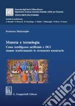 Moneta e tecnologia - e-Book: Come intelligenza artificiale e DLT stanno trasformando lo strumento monetario. E-book. Formato PDF ebook