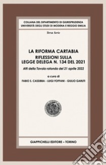 La riforma Cartabia - e-Book: Riflessioni sulla legge delega n. 134 del 2021. Atti della Tavola rotonda del 21 aprile 2022. E-book. Formato PDF ebook di Domenica Naike Cascini