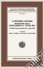 La riforma Cartabia - e-Book: Riflessioni sulla legge delega n. 134 del 2021. Atti della Tavola rotonda del 21 aprile 2022. E-book. Formato PDF ebook