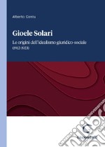 Gioele Solari - e-Book: Le origini dell'idealismo giuridico-sociale (1912-1923). E-book. Formato PDF