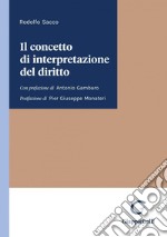 Il concetto di interpretazione del diritto - e-Book: Con prefazione di Antonio Gambaro e postfazione di Pier Giuseppe Monateri. E-book. Formato PDF ebook