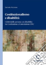 Costituzionalismo e disabilità - e-Book: I diritti delle persone con disabilità tra Costituzione e Convenzione ONU. E-book. Formato PDF ebook