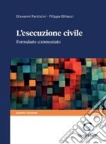 L'esecuzione civile - e-Book: Formulario commentato. E-book. Formato PDF ebook