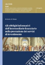 Gli obblighi informativi dell'intermediario finanziario nella prestazione dei servizi di investimento - e-Book. E-book. Formato PDF