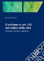 Il reclamo ex art. 124 nel codice della crisi - e-Book: Funzione, struttura e giudicato. E-book. Formato PDF ebook