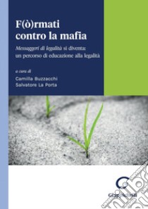 F(ò)rmati contro la mafia - e-Book: Messaggeri di legalità si diventa: un percorso di educazione alla legalità. E-book. Formato PDF ebook di Salvatore La Porta