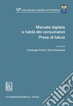 Mercato digitale e tutela dei consumatori. Prove di futuro - e-Book. E-book. Formato PDF