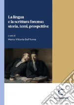 La lingua e la scrittura forense: storia, temi, prospettive. E-book. Formato PDF ebook