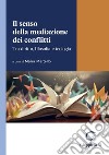 Il senso della mediazione dei conflitti - e-Book: Tra diritto, filosofia e teologia. E-book. Formato PDF ebook di Roberto Bartoli