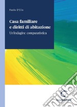 Casa familiare e diritti di abitazione - e-Book: Un'indagine comparatistica. E-book. Formato PDF ebook