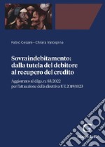 Sovraindebitamento: dalla tutela del debitore al recupero del credito - e-Book: Aggiornato al d.lgs. n. 83/2022 per l'attuazione della direttva UE 2019/1023. E-book. Formato PDF ebook