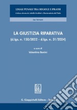 La giustizia riparativa: (d.lgs. n. 150/2022 - d.lgs. n. 31/2024). E-book. Formato PDF ebook