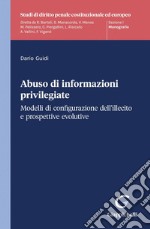 Abuso di informazioni privilegiate - e-Book: Modelli di configurazione dell'illecito e propsettive evolutive. E-book. Formato PDF ebook