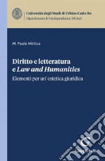 Diritto e letteratura e Law and Humanities - e-Book: Elementi per un’ estetica giuridica. E-book. Formato PDF ebook