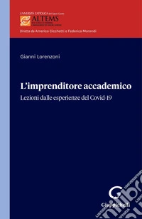 L'imprenditore accademico - e-Book: Lezioni dalle esperienze del Covid-19. E-book. Formato PDF ebook
