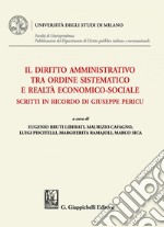 Il diritto amministrativo tra ordine sistematico e realtà economico-sociale: Scritti in ricordo di Giuseppe Pericu. E-book. Formato PDF ebook