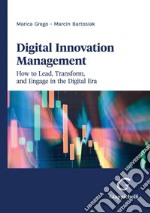 Digital Innovation Management - e-Book: How to Lead, Transform, and Engage in the Digital Era. E-book. Formato PDF ebook