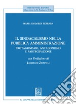 Il sindacalismo nella pubblica amministrazione - e-Book: Protagonismo, antagonismo e partecipazione. E-book. Formato PDF ebook