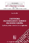 L'autonomia dell'ordinamento giuridico dell'Unione Europea - e-Book: Significato, portata e resistenze alla sua applicazione. E-book. Formato PDF ebook