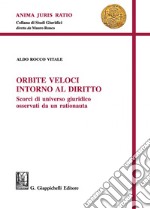 Orbite veloci intorno al diritto - e-Book: Scorci di universo giuridico osservati da un rationauta. E-book. Formato PDF ebook