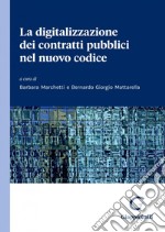 La digitalizzazione dei contratti pubblici nel nuovo codice - e-Book. E-book. Formato PDF ebook