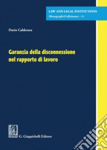 Garanzia della disconnessione nel rapporto di lavoro - e-Book. E-book. Formato PDF ebook di Dario Calderara