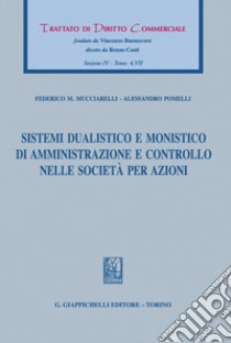 Sistemi dualistico e monistico di amministrazione e controllo nelle società per azioni - e-Book. E-book. Formato PDF ebook di Alessandro Pomelli