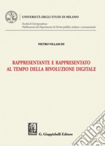 Rappresentante e rappresentato al tempo della rivoluzione digitale - e-Book. E-book. Formato PDF ebook di Pietro Villaschi