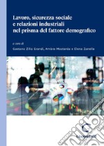 Lavoro, sicurezza sociale e relazioni industriali nel prisma del fattore demografico. E-book. Formato PDF ebook