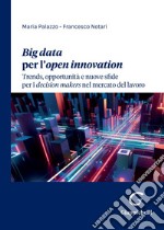 Big data per l’open innovation - e-Book: Trends, opportunità e nuove sfide per i decision makers nel mercato del lavoro. E-book. Formato PDF ebook