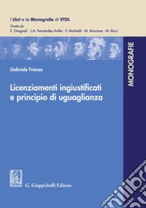 Licenziamenti ingiustificati e principio di uguaglianza - e-Book. E-book. Formato PDF ebook di Gabriele Franza