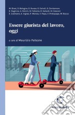 Essere giurista del lavoro, oggi - e-Book: Un contributo generazionale per un dibattito senza tempo. E-book. Formato PDF ebook