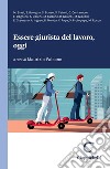 Essere giurista del lavoro, oggi - e-Book: Un contributo generazionale per un dibattito senza tempo. E-book. Formato PDF ebook