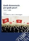 Quale democrazia per quale pace? - e-Book: Il nodo Tunisia. E-book. Formato PDF ebook di Caterina Roggero