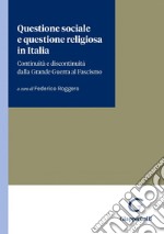 Questione sociale e questione religiosa in Italia - e-book: Continuità e discontinuità dalla Grande Guerra al Fascismo. E-book. Formato PDF ebook