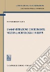 L’amministrazione coordinante: nozioni, morfologia e sviluppi - e-Book. E-book. Formato PDF ebook di Anna Giurickovic Dato