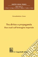 Tra diritto e propaganda - e-Book: Due studi sull'immagine imperiale. E-book. Formato PDF ebook