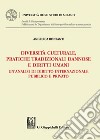 Diversità culturale, pratiche tradizionali dannose e diritti umani - e-Book: Un'analisi di diritto internazionale pubblico e privato. E-book. Formato PDF ebook