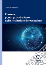 Persona, poteri privati e Stato nella rivoluzione internettiana. E-book. Formato PDF