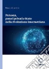 Persona, poteri privati e Stato nella rivoluzione internettiana. E-book. Formato PDF ebook di Claudia Cipolloni