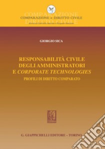 Responsabilità civile degli amministratori e corporate technologies - e-Book: Profili di diritto comparato. E-book. Formato PDF ebook di Giorgio Sica