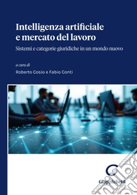 Intelligenza Artificiale e mercato del lavoro: Sistemi e categorie giuridiche in un mondo nuovo. E-book. Formato EPUB ebook