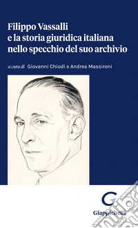 Filippo Vassalli e la storia giuridica italiana nello specchio del suo archivio. E-book. Formato EPUB ebook