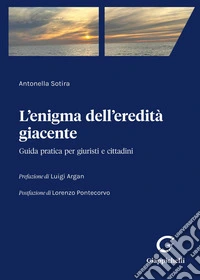 L'enigma dell'eredità giacente: Guida pratica per giuristi e cittadini. E-book. Formato EPUB ebook
